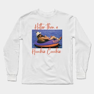 Hotter Than A Hoochie Coochie  90s Country Music Trendy Summer Long Sleeve T-Shirt